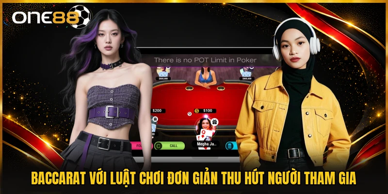 Baccarat với luật chơi đơn giản thu hút người tham gia