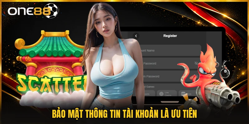 Bảo mật thông tin tài khoản là ưu tiên