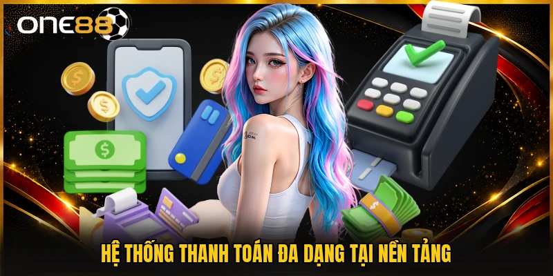 Hệ thống thanh toán đa dạng tại nền tảng