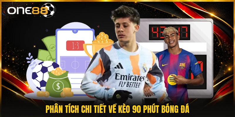 Phân tích chi tiết về kèo 90 phút bóng đá